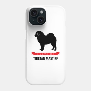 I Love My Tibetan Mastiff Phone Case