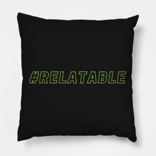 #RELATABLE Pillow