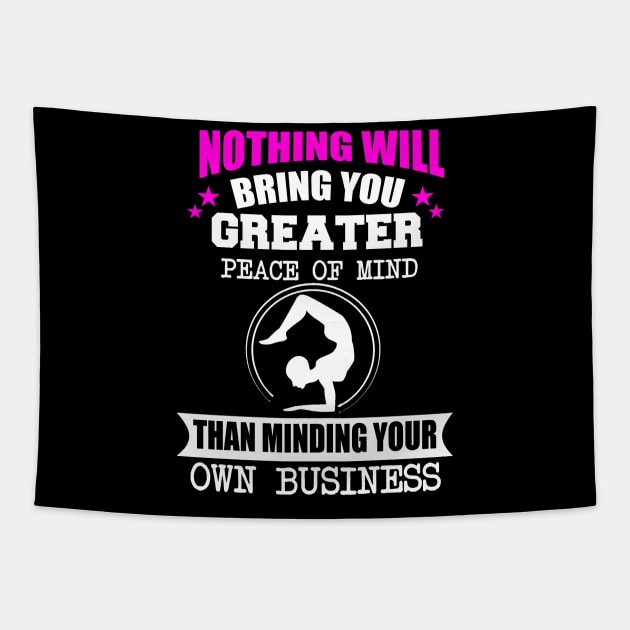 Nothing Will Bring You Greater Peace Of Mind Than Minding Your Own Business Tapestry by BadDesignCo