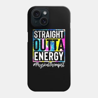 Physical Therapist Life Straight Outta Energy Tie Dye Phone Case