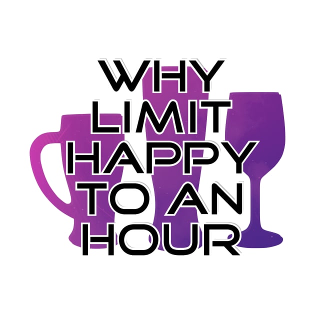 Why limit happy to an hour by trubble