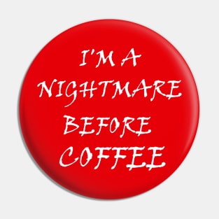 I'm a nightmare before coffee ☕ Pin