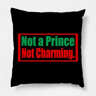 Not A Prince Not Charming Pillow