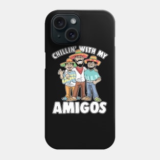 Chillin' With My Amigos Cinco De Mayo Mexican Phone Case