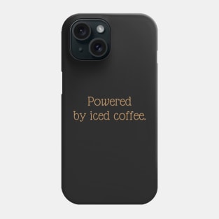 Powered by Iced Coffee Phone Case