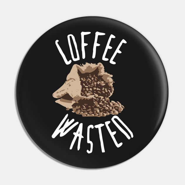 Coffee Wasted: Coffee T-shirt for Men and Women Pin by bamalife