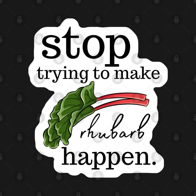 Stop Trying to make Rhubarb Happen by Tiny Baker