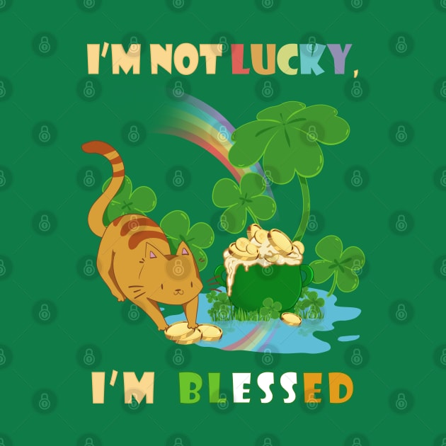 I'm not lucky, i'm blessed ca by Catmaleon Design