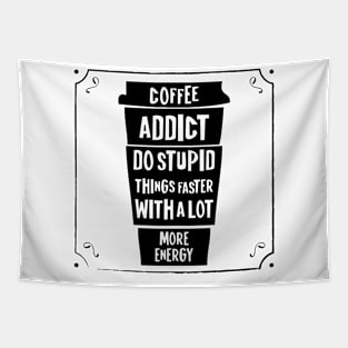 Coffee addict do stupid things faster with a lot more energy Tapestry