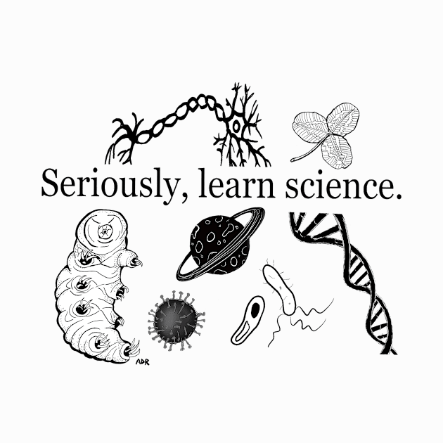 Seriously, Learn Science. by Surly