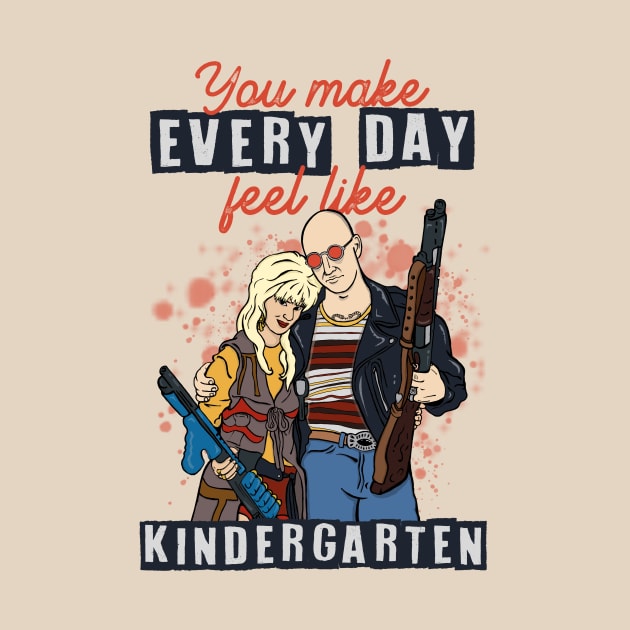 You Make Every Day Feel Like Kindergarten by toruandmidori