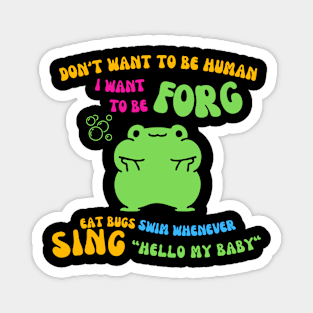 don't want to be human i want to be frog Magnet