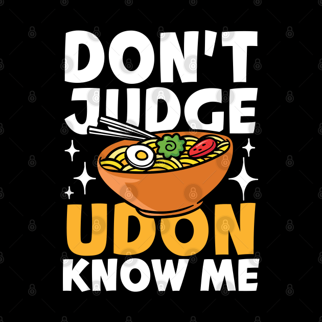 Don't Judge Udon Know Me by AngelBeez29