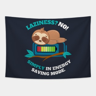 LAZINESS? NO! SIMPLY IN ENERGY SAVING MODE Tapestry