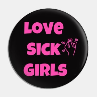 Love Sick Girls Pin