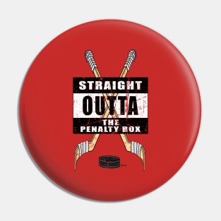 Funny Straight Outta The Penalty Box Hockey Pin