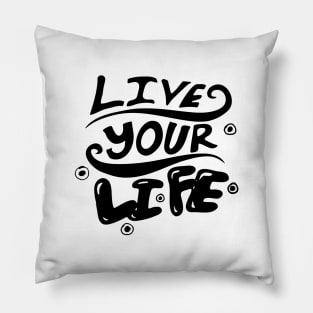 Live your life Slogan Typography Design Pillow