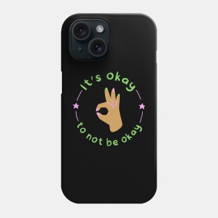 It's okay to not be okay Phone Case