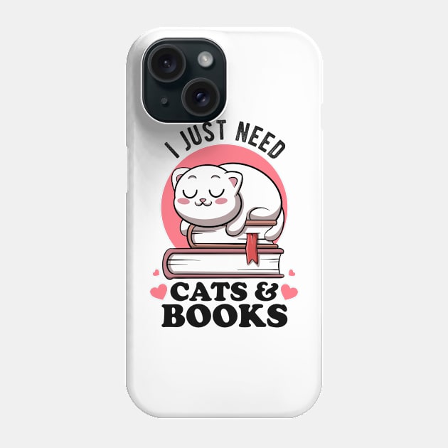 I Just Need Cats & Books Club Avid Readers Cats Bookworms Phone Case by MerchBeastStudio