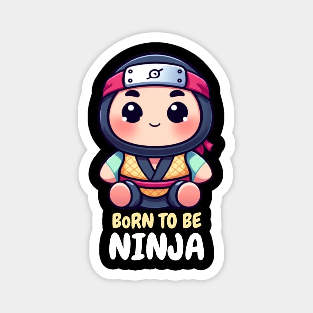 BORN TO BE NINJA Magnet by GP SHOP