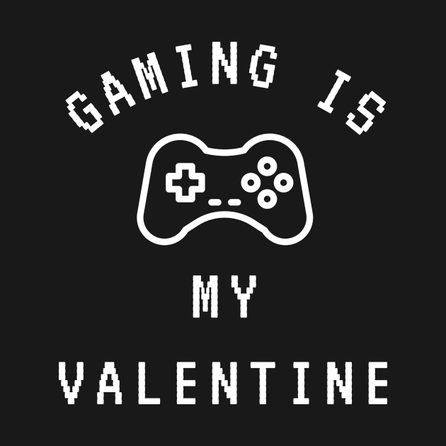 Gaming Is My Valentine by Lasso Print