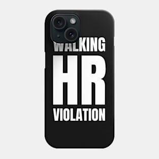 Walking HR Violation Phone Case