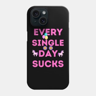 Every single day sucks Phone Case