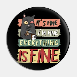 IT’S FINE I’M FINE EVERYTHING IS FINE, FUNNY CAT COFFEE LOVER Pin