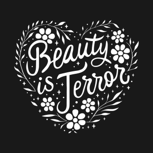 Beauty is terror T-Shirt