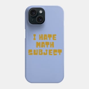 I hate subject Phone Case