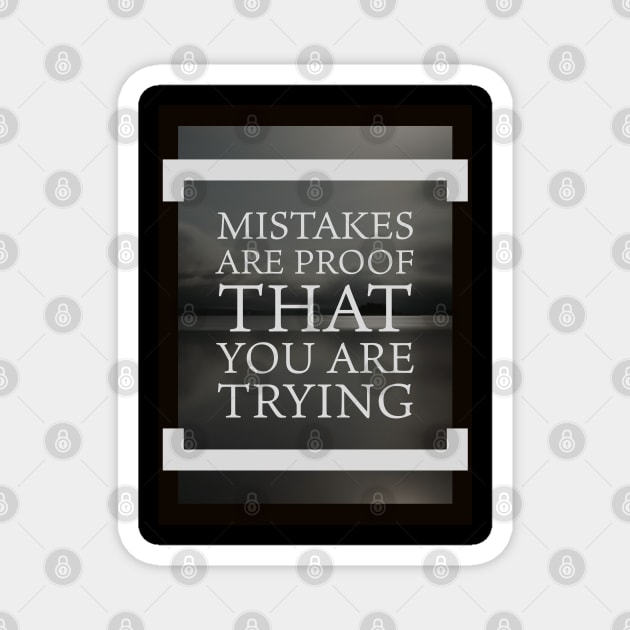 Mistakes are proof you're trying Magnet by EMP