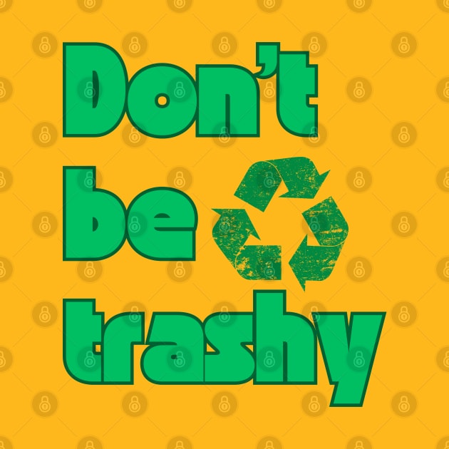 Don’t be trashy Earth day by "Artistic Apparel Hub"