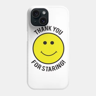 Thank You For Staring Phone Case
