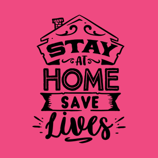 Stay at home save lives T-Shirt