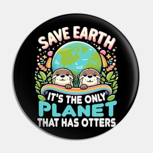 Save Earth It's the only planet that has otters Pin