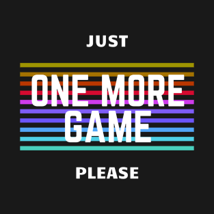 One More Game T-Shirt