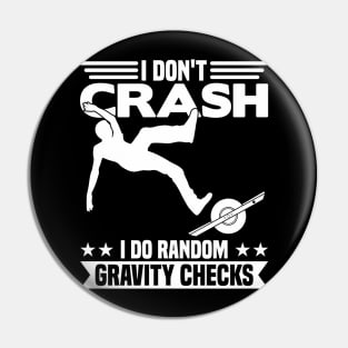 I Dont Crash Funny Onewheel Pin