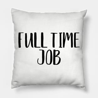 Full Time Job Twin Design Pillow