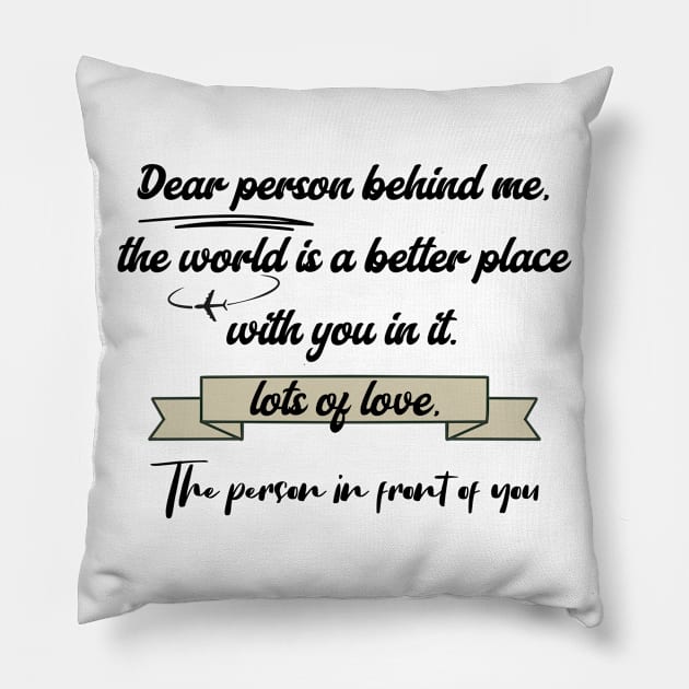 Dear Person Behind Me Pillow by mieeewoArt
