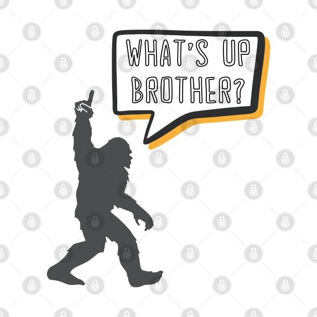 What's Up Brother Funny Bigfoot Comic Speech Bubble Gamer Typography by Motistry