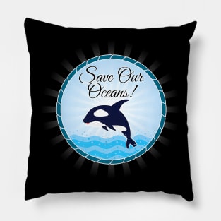 Save Our Oceans World Oceans Day Environmentalist Pillow