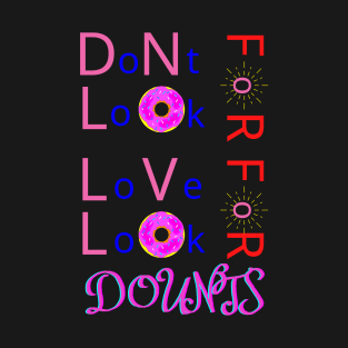 Dont Look For Love Look For Donuts T-Shirt