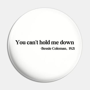 You can't hold me down, Bessie Coleman Pin