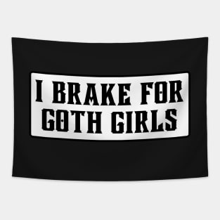 I Brake For Goth Girls, Funny Bumper Tapestry