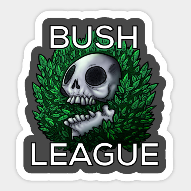 BUSH LEAGUE Logo - Bushleague - Sticker | TeePublic