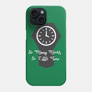 So Many Books ... So Little Time Phone Case