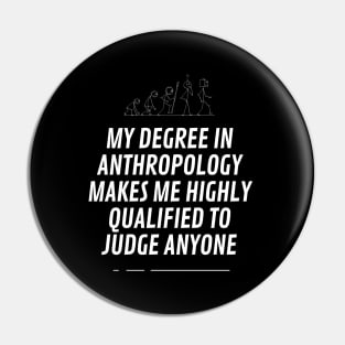 My degree in anthropoly makes highly qualifield to judge anyone Pin