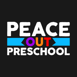 Peace Out Preschool - Perfect Last Day Of School Merch For Students Teachers Pre-k Kindergarten Kids T-Shirt