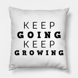 Keep Going Keep Growing Pillow