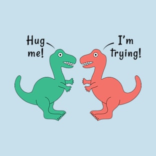 Funny Kawaii Dinosaur Hug Me Pun T-Shirt